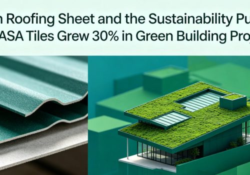 Resin Roofing Sheet and the Sustainability Push: Why ASA Tiles Grew 30% in Green Building Projects